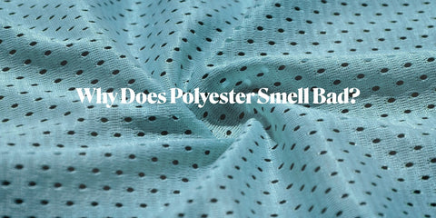 Why does Polyester Smell Bad?